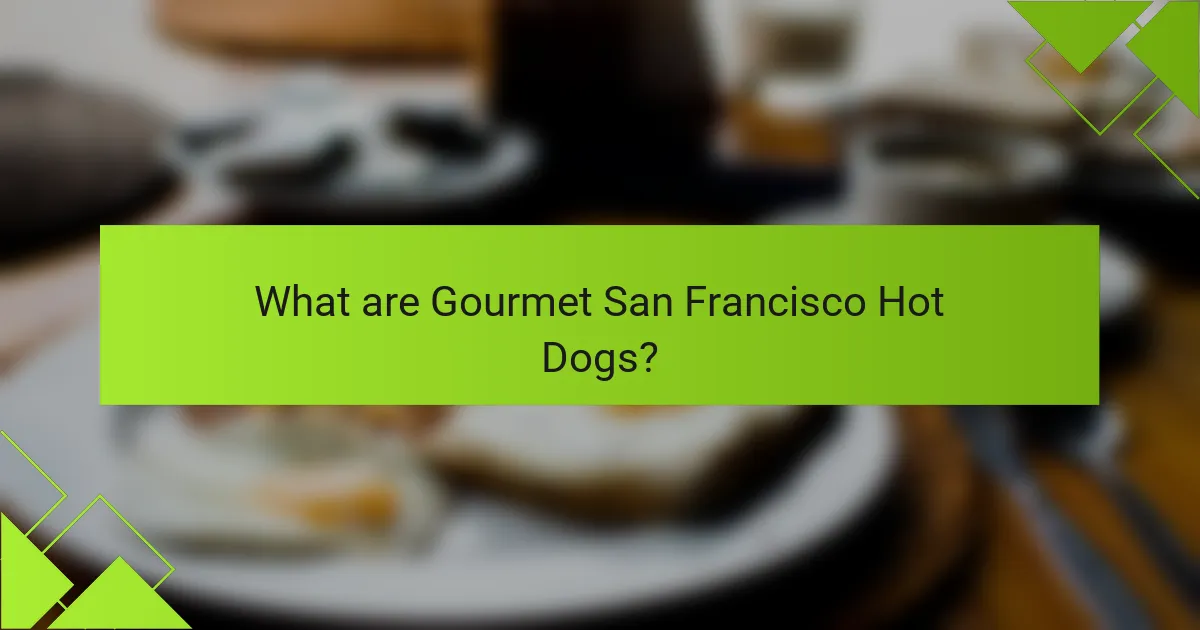 What are Gourmet San Francisco Hot Dogs?
