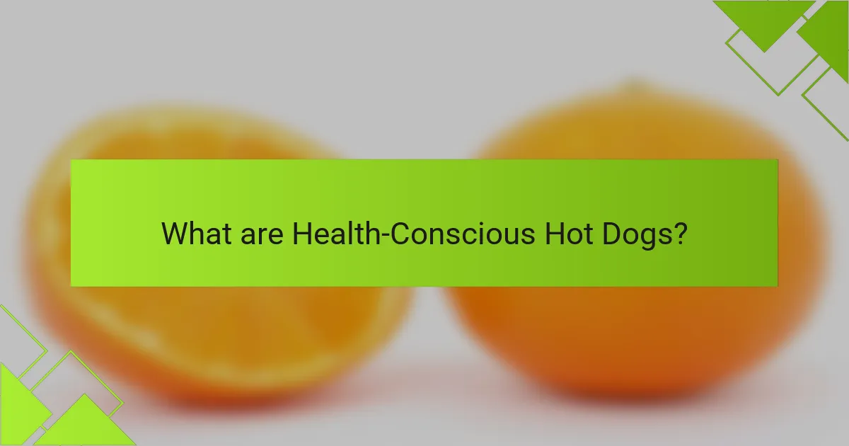 What are Health-Conscious Hot Dogs?