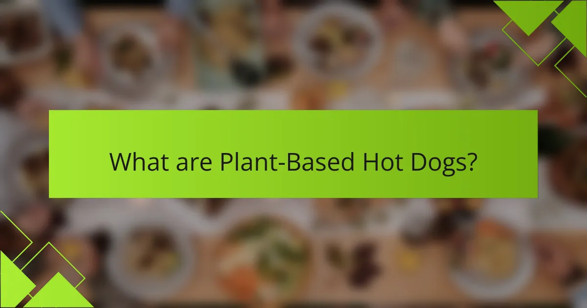 What are Plant-Based Hot Dogs?