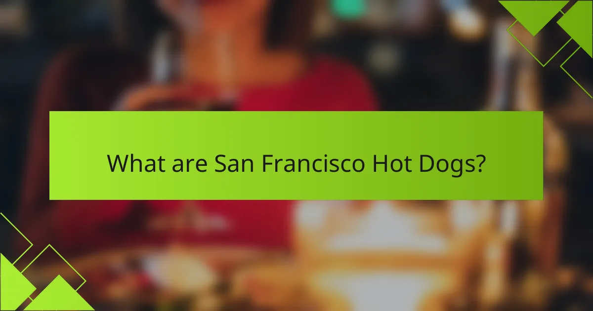 What are San Francisco hot dogs?