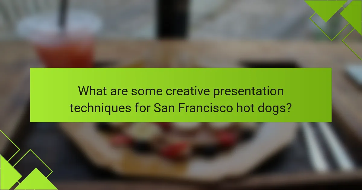 What are some creative presentation techniques for San Francisco hot dogs?