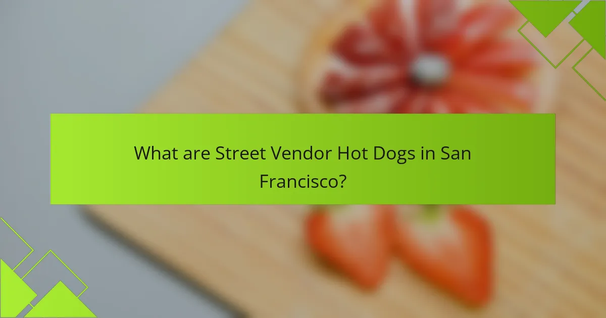 What are Street Vendor Hot Dogs in San Francisco?