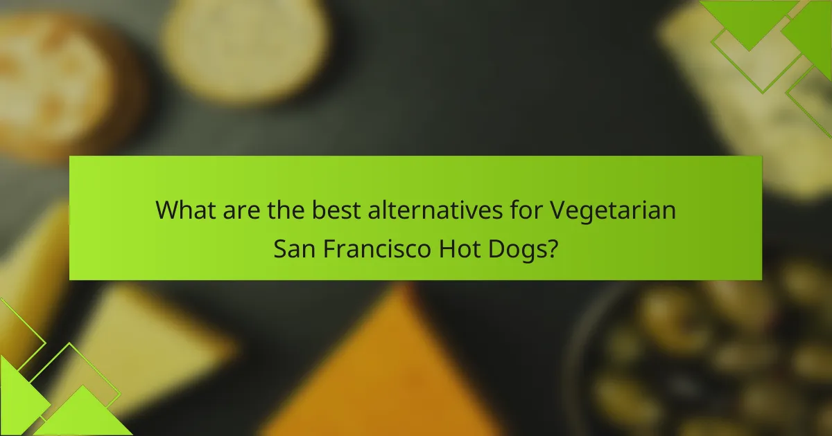 What are the best alternatives for Vegetarian San Francisco Hot Dogs?