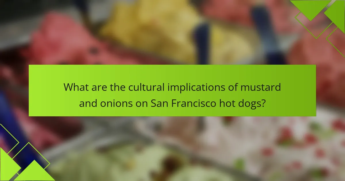 What are the cultural implications of mustard and onions on San Francisco hot dogs?