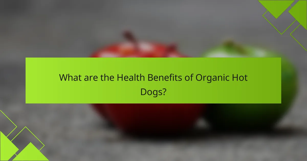 What are the Health Benefits of Organic Hot Dogs?