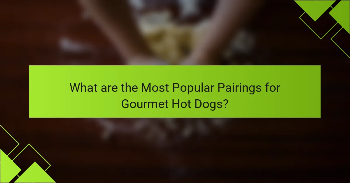 What are the Most Popular Pairings for Gourmet Hot Dogs?