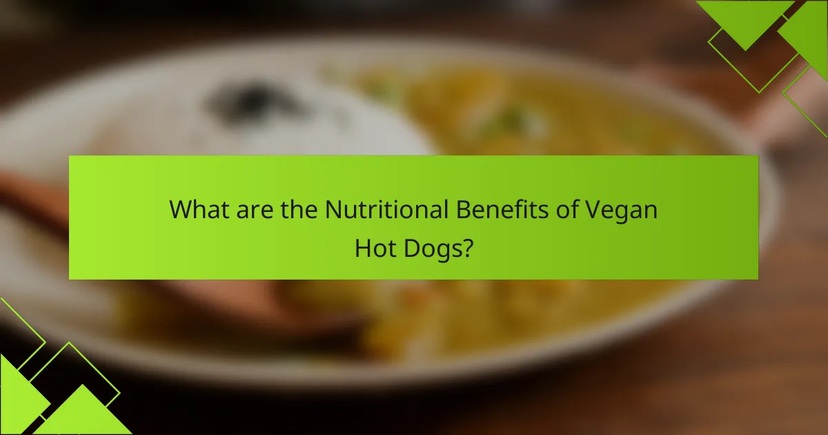 What are the Nutritional Benefits of Vegan Hot Dogs?