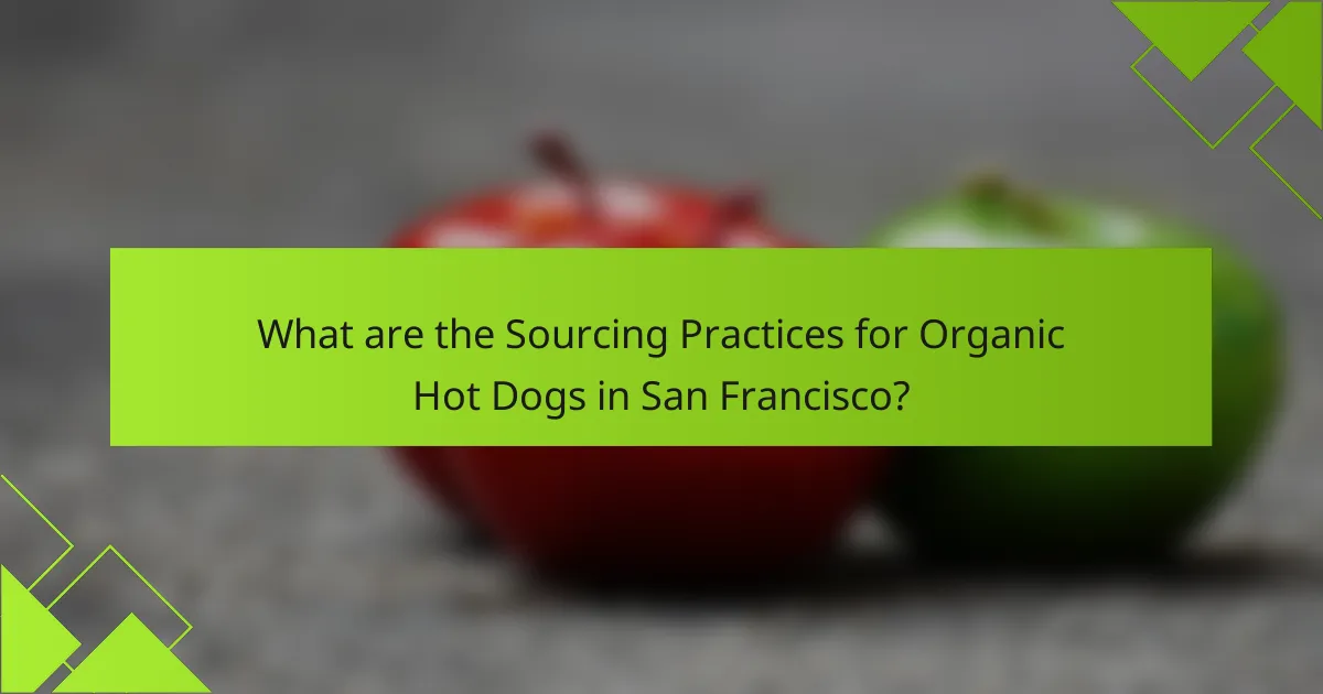 What are the Sourcing Practices for Organic Hot Dogs in San Francisco?