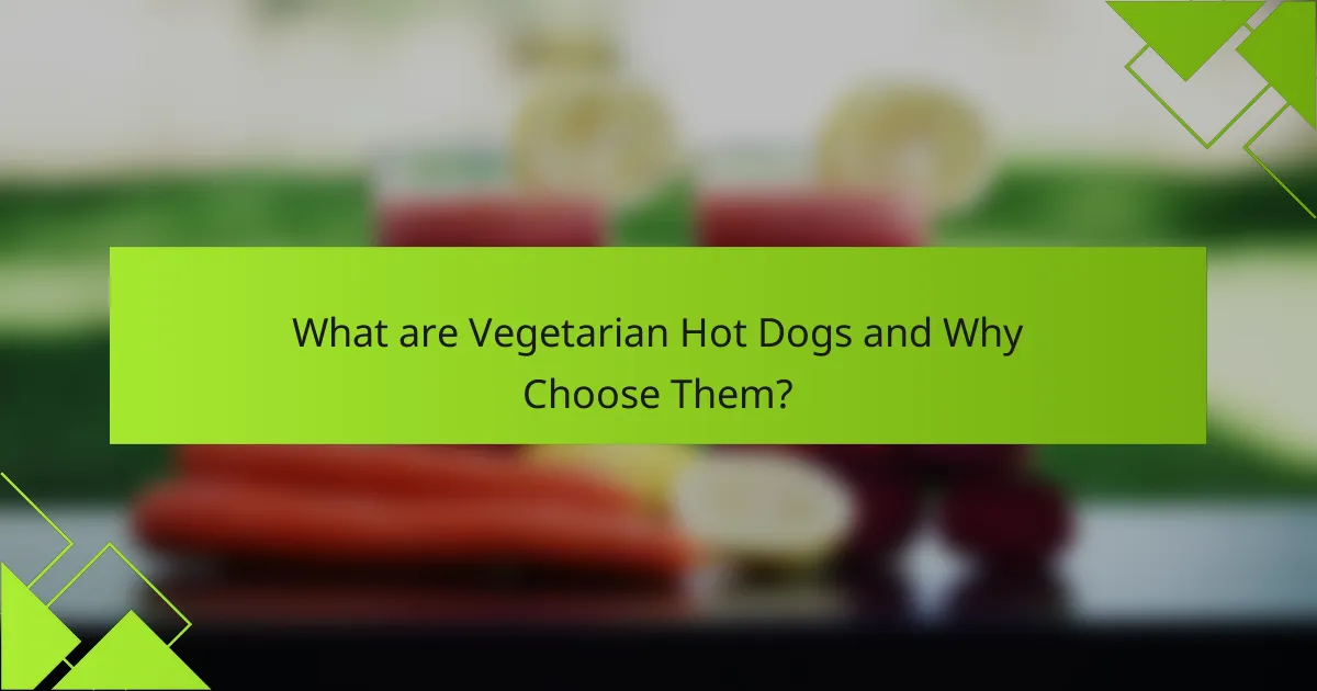 What are Vegetarian Hot Dogs and Why Choose Them?