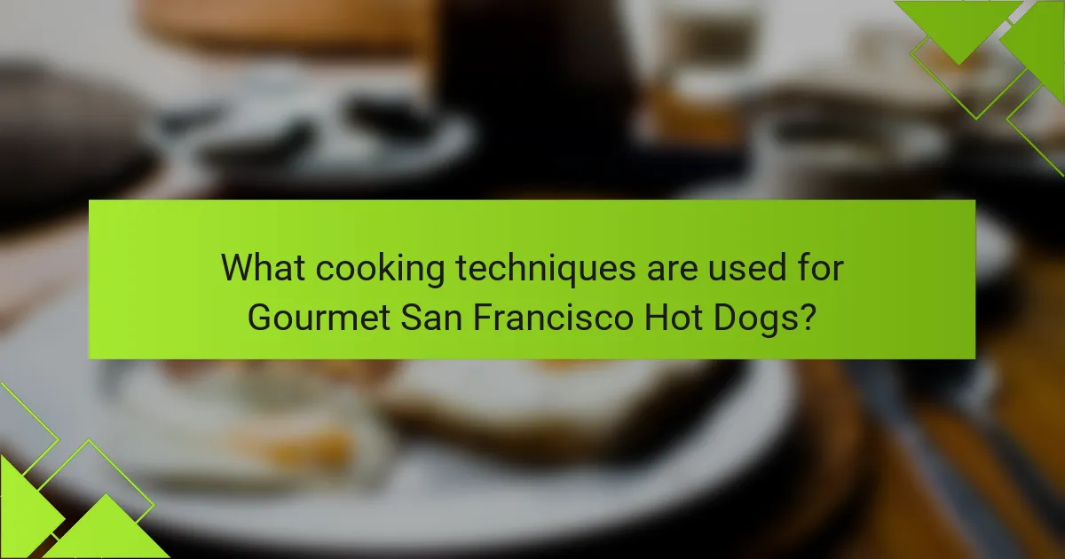 What cooking techniques are used for Gourmet San Francisco Hot Dogs?
