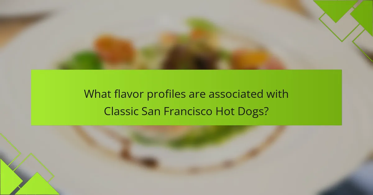 What flavor profiles are associated with Classic San Francisco Hot Dogs?