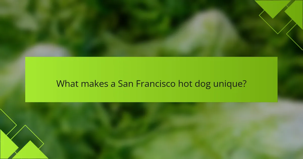 What makes a San Francisco hot dog unique?