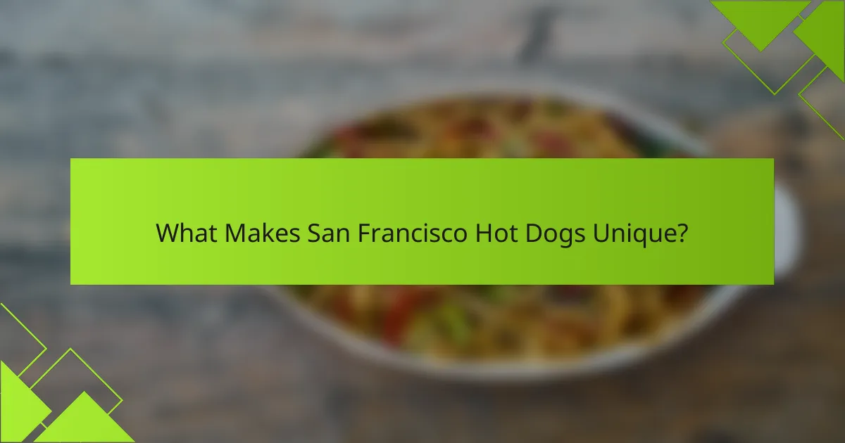 What Makes San Francisco Hot Dogs Unique?