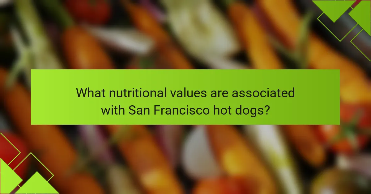 What nutritional values are associated with San Francisco hot dogs?