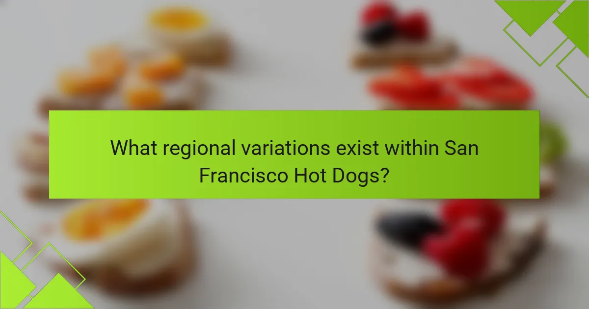 What regional variations exist within San Francisco Hot Dogs?