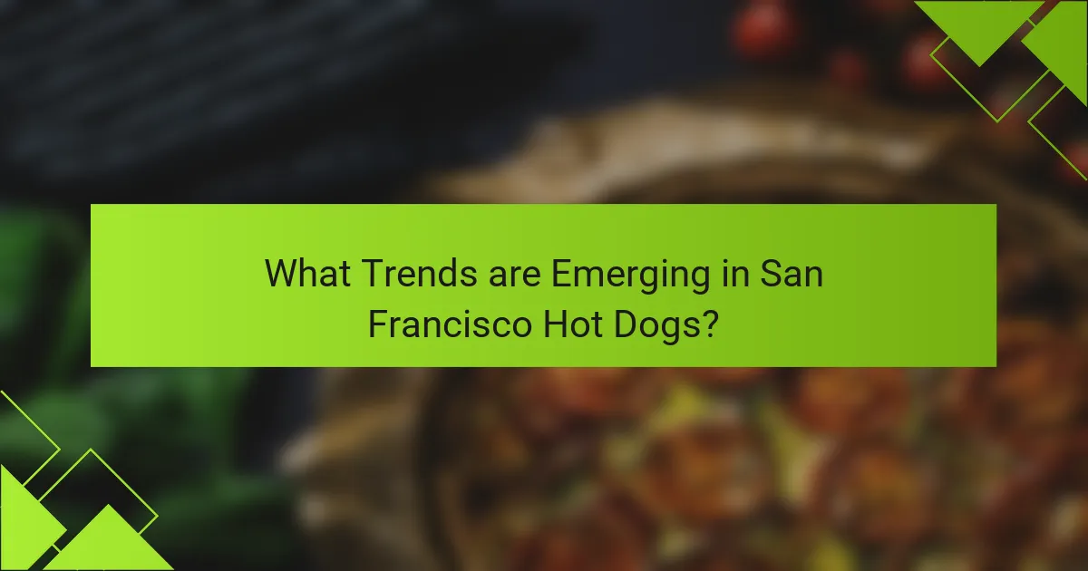 What Trends are Emerging in San Francisco Hot Dogs?