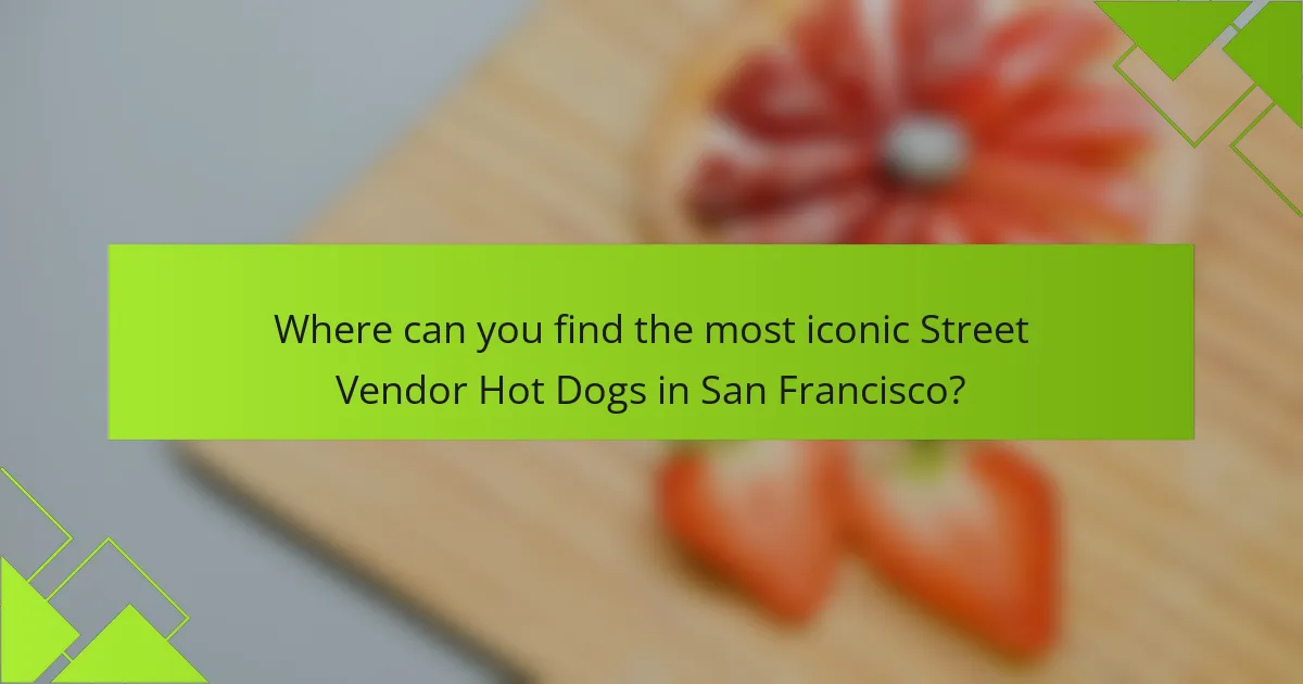 Where can you find the most iconic Street Vendor Hot Dogs in San Francisco?