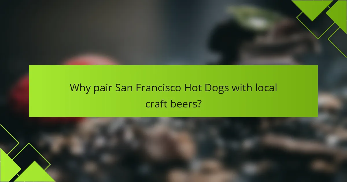 Why pair San Francisco Hot Dogs with local craft beers?